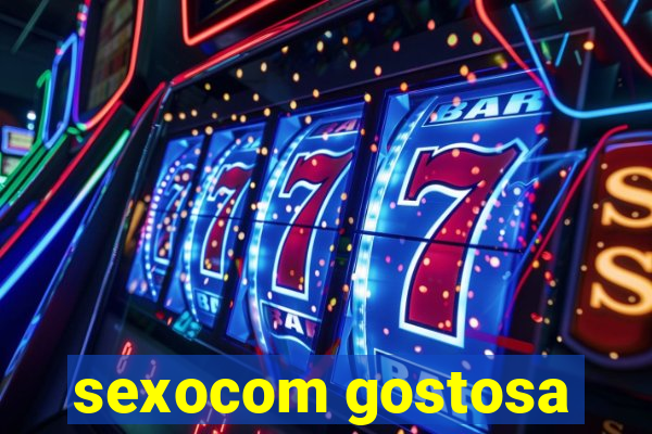 sexocom gostosa